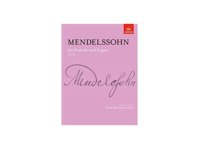 ABRSM Mendelssohn : Six Preludes And Fugues Op.35