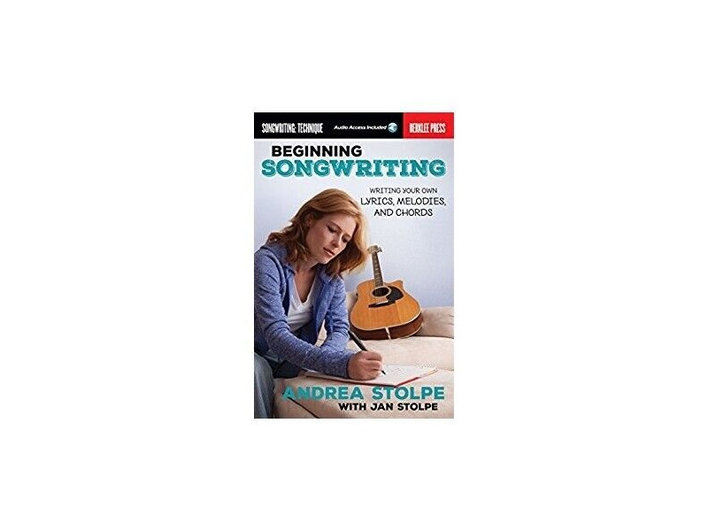 Hal Leonard Beginning Songwriting, Writing Your Own Lyrics, Melodies, & Chords click to zoom image