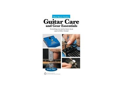 Alfred Music Mini Music Guides : Guitar Care and Gear Essentials