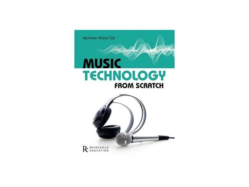 Rhinegold Education Music Technology From Scratch click to zoom image
